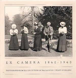 Imagen del vendedor de Ex Camera 1860-1960. Photographs From the Collections of The National library of Ireland. a la venta por Saintfield Antiques & Fine Books