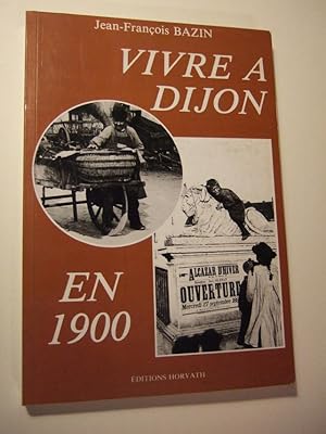 Image du vendeur pour Vivre a Dijon En 1900 mis en vente par Domifasol