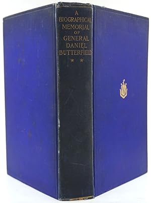 A Biographical Memorial Of General Daniel Butterfield Including Many Addresses and Military Writings