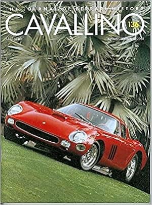 Cavallino The Magazine For Ferrari Enthusiasts Number 136