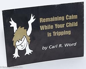 Seller image for Remaining calm while your child is tripping for sale by Bolerium Books Inc.