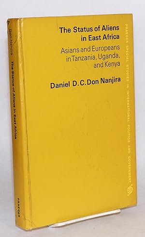 The status of aliens in East Africa: Asians and Europeans in Tanzania, Uganda, and Kenya