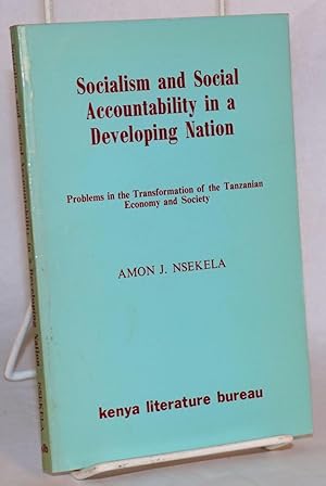 Socialism and Social Accountability in a Developing Nation; problems in the transformation of the...