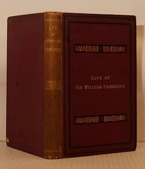 Image du vendeur pour The Life of Sir William Fairbairn mis en vente par Kerr & Sons Booksellers ABA