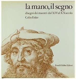 LA MANO, IL SEGNO. Disegni dei Maestri dal XIV al XX secolo.: