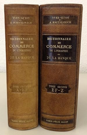 Dictionnaire du commerce de l'industrie et de la Banque publié sous la Direction de Yves Guyot et...