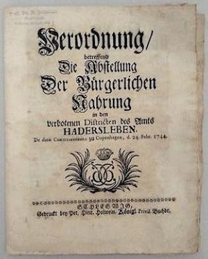 Image du vendeur pour Verordnung betreffend die Abstellung der brgerlichen Nahrung in den verbotenen Districten des Amts Hadersleben, de dato Copenhagen, den 24. Febr. 1744. mis en vente par Buch & Consult Ulrich Keip