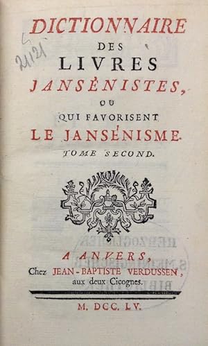 Dictionnaire des livres jansénistes, ou qui favorisent le Jansénisme. Tome second: E - Liv.