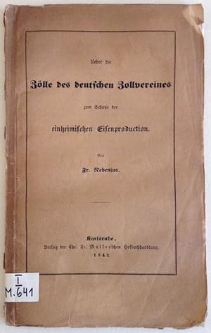 Bild des Verkufers fr ber die Zlle des deutschen Zollvereines zum Schutze der einheimischen Eisenproduction. zum Verkauf von Buch & Consult Ulrich Keip