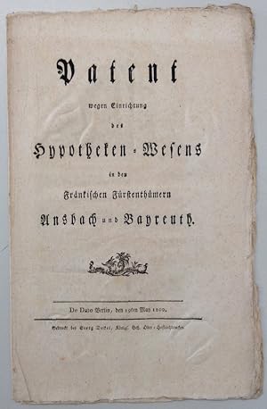 Bild des Verkufers fr Patent wegen Einrichtung des Hypotheken-Wesens in den Frnkischen Frstenthmern Ansbach und Bayreuth. zum Verkauf von Buch & Consult Ulrich Keip