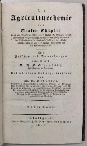 Bild des Verkufers fr Die Agriculturchemie. Mit Zustzen und Anmerkungen bersetzt durch Dr. H. F. Eisenbach. Und mit einem Anhange versehen von Dr. G. Schbler. Band 1 (von 2). zum Verkauf von Buch & Consult Ulrich Keip