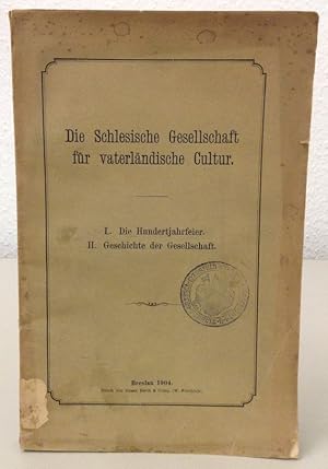 Die Schlesische Gesellschaft für vaterländische Cultur. 2 Teile in 1 Band.