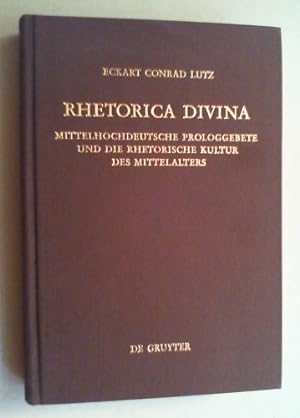 Rhetorica divina. Mittelhochdeutsche Prologgebete und die rhetorische Kultur des Mittelalters.