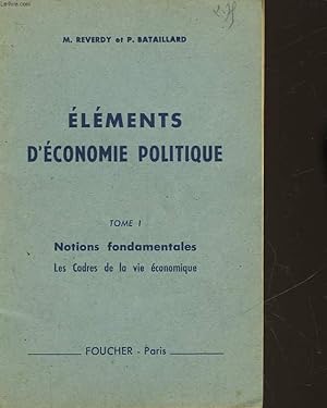 Seller image for ELEMENTS D'ECONOMIE POLITIQUE - TOME I - NOTIONS FONDAMENTALES - LES CADRES DE LA VIE ECONOMIQUE for sale by Le-Livre