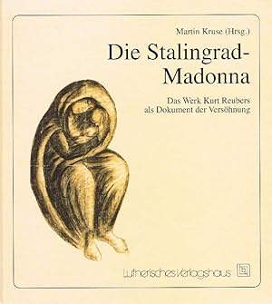 Bild des Verkufers fr Die Stalingrad-Madonna Das Werk Kurt Reubers als Dokument der Vershnung zum Verkauf von Antiquariat Lcke, Einzelunternehmung