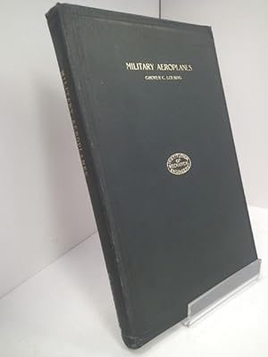 Image du vendeur pour Military Aeroplanes; An Explanatory Consideration of their Characteristics, Performances, Construction, Maintenance and Operation, for the use of Aviators mis en vente par YattonBookShop PBFA