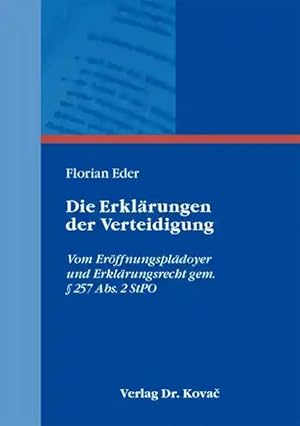 Imagen del vendedor de Die Erklärungen der Verteidigung, Vom Er ffnungsplädoyer und Erklärungsrecht gem. § 257 Abs. 2 StPO a la venta por Verlag Dr. Kovac GmbH