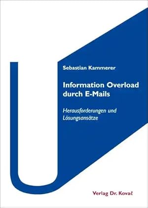 Immagine del venditore per Information Overload durch E-Mails, Herausforderungen und L sungsansätze venduto da Verlag Dr. Kovac GmbH