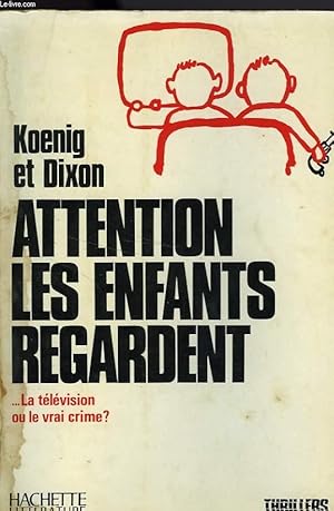 Seller image for ATTENTION LES ENFANTS REGARDENT for sale by Le-Livre