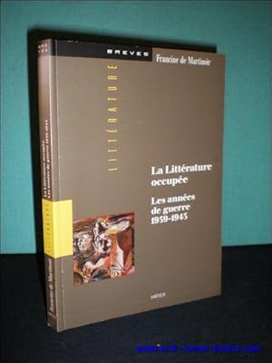 Bild des Verkufers fr LA LITTERATURE OCCUPEE. LES ANNEES DE GUERRE 1939 - 1945, zum Verkauf von BOOKSELLER  -  ERIK TONEN  BOOKS