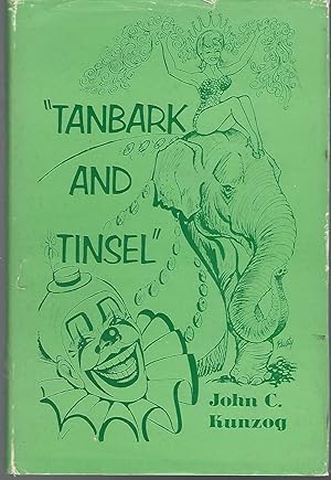 Bild des Verkufers fr Tanbark and Tinsel: A Galaxy of Glittering Gems from the Dazzling Diadem of Circus History [Signed by Author] zum Verkauf von Dorley House Books, Inc.