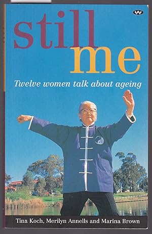 Seller image for Still Me : Twelve Women Talk About Ageing for sale by Laura Books