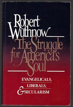 Immagine del venditore per The Struggle for America's Soul; Evangelicals, Liberals, Escularism venduto da Clausen Books, RMABA