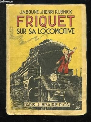 Image du vendeur pour FRIQUET SUR SA LOCOMOTIVE. mis en vente par Le-Livre