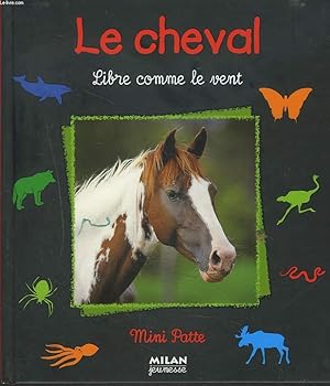 Seller image for LE CHEVAL. LIBRE COMME LE VENT. for sale by Le-Livre