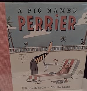 Seller image for A Pig Named Perrier ** S I G N E D ** PLUS Publisher Letter for sale by Margins13 Books