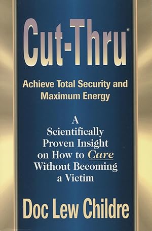 Seller image for Cut-Thru: Achieve Total Security and Maximum Energy for sale by Kenneth A. Himber