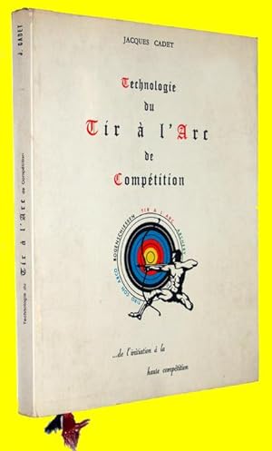 Seller image for Technologie du Tir  l'Arc de comptition - De l'initiation  la haute comptition for sale by COLLECTOPHILE