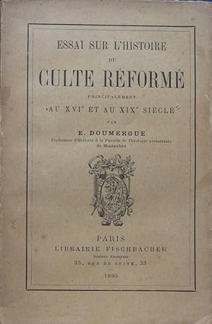 Seller image for Essai sur l'histoire du culte rform principalment au XVIe et au XIXe sicle for sale by Bouquinerie L'Ivre Livre