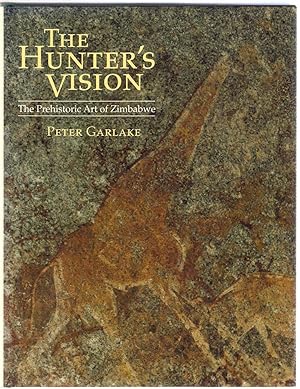 The Hunter's Vision : The Prehistoric Art of Zimbabwe