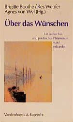 Seller image for ber das Wnschen. Ein seelisches und poetisches Phnomen wird erkundet. for sale by Antiquariat Thomas Haker GmbH & Co. KG
