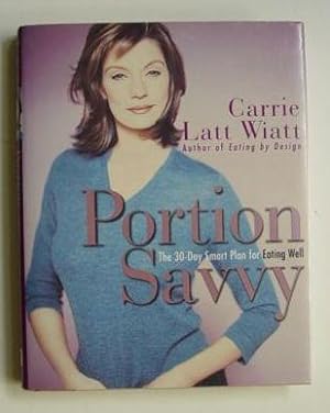 Seller image for Portion Savvy: The 30-Day Smart Plan for Eating Well for sale by Adventures Underground