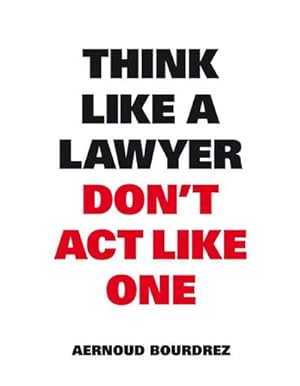 Bild des Verkufers fr Think like a Lawyer Dont't act like One : The essential Rules for the Smart Negotiator zum Verkauf von AHA-BUCH GmbH