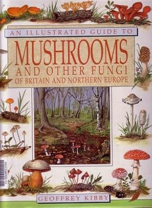 An Illustrated Guide to Mushrooms and Other Fungi of Britain and Northern Europe