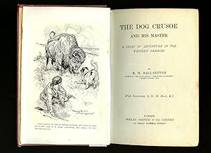 Imagen del vendedor de The Dog Crusoe and His Master: A Story of Adventure in the Western Prairies a la venta por Little Stour Books PBFA Member