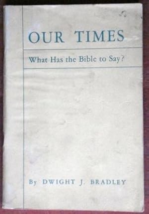 Our Times: What Has the Bible to Say