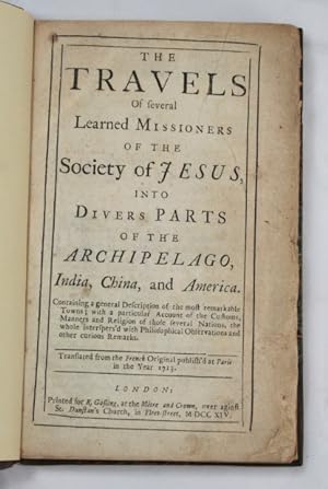 The Travels of Several Learned Missioners of the Society of Jesus, into Divers Parts of the Archi...