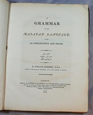 A Grammar of the Malayan Language, with an Introduction and a Praxis. London, for the author by C...