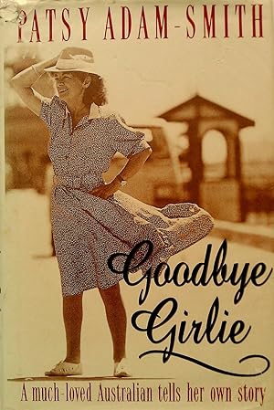 Seller image for Goodbye Girlie: A Much Loved Australian Tells Her Own Story for sale by Banfield House Booksellers
