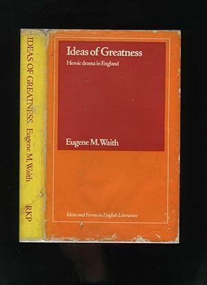 Ideas of Greatness: Heroic Drama in England
