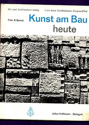 Seller image for KUNST AM BAU-HEUTE : wandbild, relief und plastik in der baukunst der gegenwart = Art and architecture today = L'art dans l'architecture d'aujourd' hui. for sale by Librera DANTE