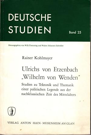 Ulrich von Etzenbach "Wilhelm von Wenden". Zu Tektonik u. Thematik einer politischen Legende aus ...