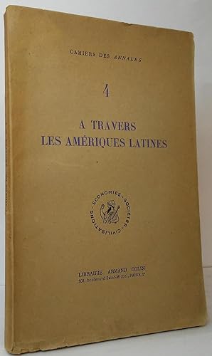 Cahiers des Annales. 4. A Travers Les Amériques Latines