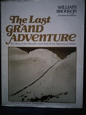 Seller image for The Last Grand Adventure: The Story of the Klondike Gold Rush & the Opening of Alaska for sale by Prairie Creek Books LLC.