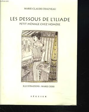 Image du vendeur pour LES DESSOUS DE L'ILIADE. PETIT MENAGE CHEZ HOMERE. mis en vente par Le-Livre