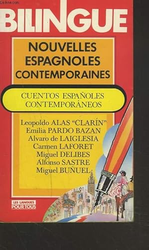Bild des Verkufers fr NOUVELLES ESPAGNOLES CONTEMPORAINES / CUENTOS ESPANOLES CONTEMPORANEOS. LEOPOLDO ALAS CLARIN, EMILIA PARDO BAZAN, ALVARO DE LAIGLESIA, CARMEN LAFORET, MIGUEL DELIBES, ALFONSO SASTRE, MIGUEL BUNUEL. zum Verkauf von Le-Livre